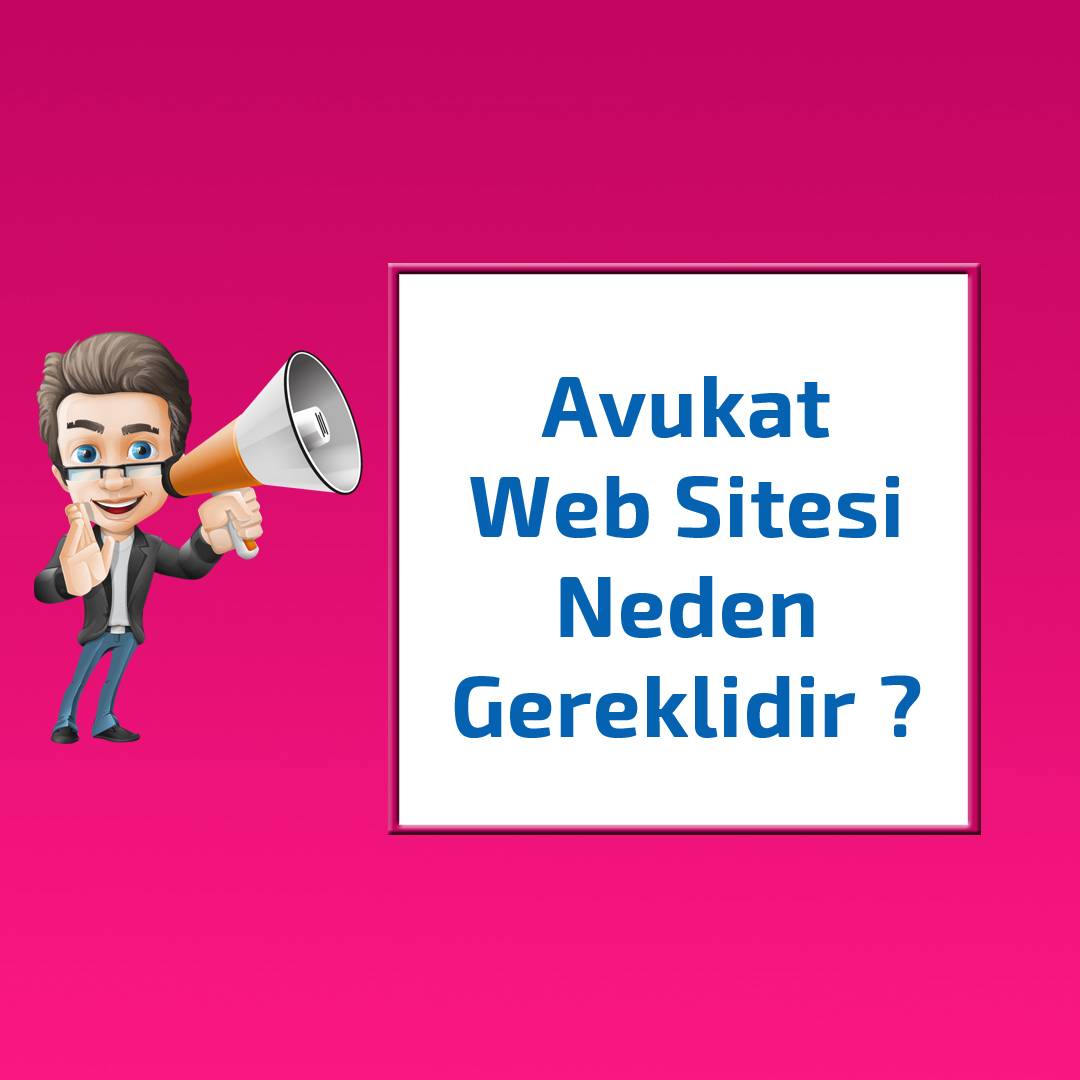 Avukat Web Sitesi Neden Gereklidir ?